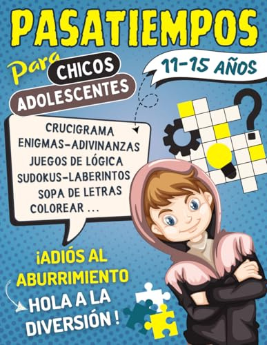 Pasatiempos Para Chicos Adolescentes 11-15 años: Juegos de lógica, Enigmas y Adivinanzas, Crucigrama, Colorear..., Con Soluciones | Una Idea de Regalo ... Días Llenos de Diversión y Sin Aburrimiento.