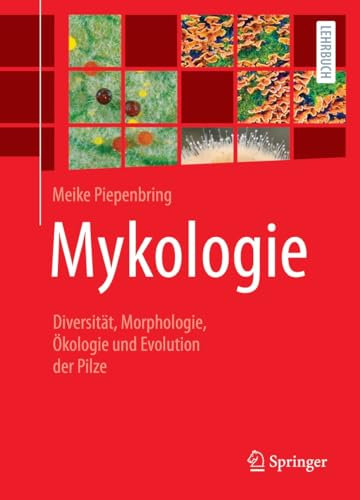 Mykologie: Diversität, Morphologie, Ökologie und Evolution der Pilze