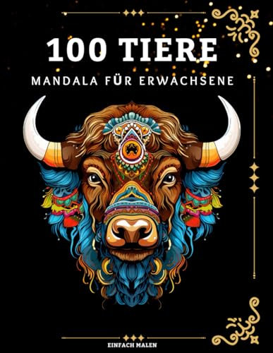 Malbuch für Erwachsene mit Mandala-Tieren: 100 stressabbauende Tiermotive. Mandalas von Löwen, Elefanten, Eulen, Pferden, Hunden, Katzen...: Malbuch für Erwachsene und Kinder mit Tiermotiven