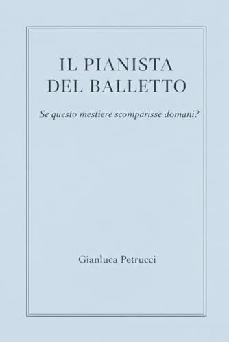 IL PIANISTA DEL BALLETTO - Se questo mestiere sparisse domani?: 3