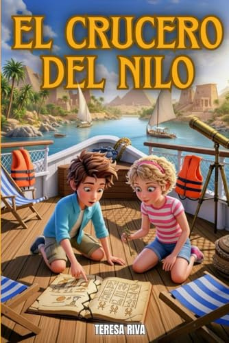 El Crucero del Nilo: Un viaje mágico por el Nilo con secretos, enigmas y hallazgos históricos que inspiran curiosidad, coraje y amistad | Libro educativo y divertido para niños y niñas de 8 a 12 años