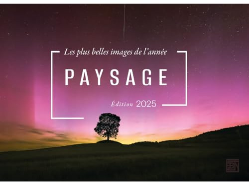 PAYSAGE - Les plus belles images de l'année - Édition 2025 | Photographie Nature | Beau livre | 96 p | 21 x29,7 cm