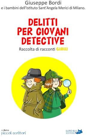 Delitti per giovani detective: Raccolta di racconti gialli
