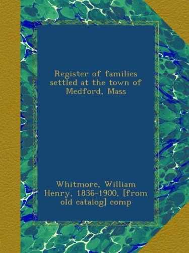 Register of families settled at the town of Medford, Mass