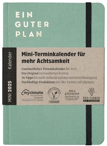 Ein guter Plan Mini 2025 – Ganzheitlicher Terminkalender für mehr Achtsamkeit und Selbstliebe – Nachhaltig produzierter Planer im handlichen DIN-A6-Format (Seegrün 2025)