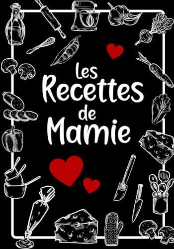 Les Recettes De Mamies: Livre de recettes de cuisine à compléter | Deux pages à remplir pour chaque recette de mamie | Cahier pour noter vos recettes ... Cadeau pour Noel ou la fête des grands-mères