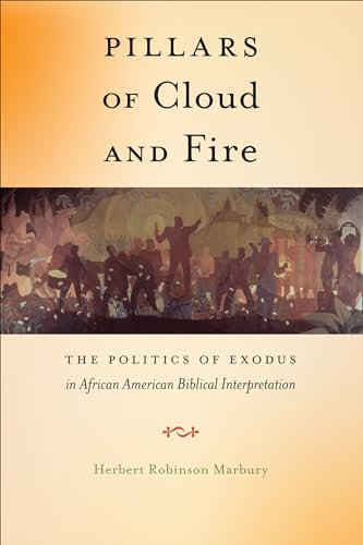 Pillars of Cloud and Fire: The Politics of Exodus in African American Biblical Interpretation (Religion and Social Transformation, 8)