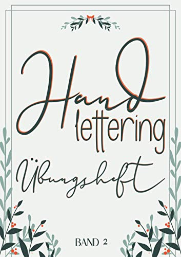 Handlettering Übungsheft Band 2: A4 Handlettering Übungsheft für Anfänger und Fortgeschrittene. Handlettering Alphabete für Kalligraphie Übungen.