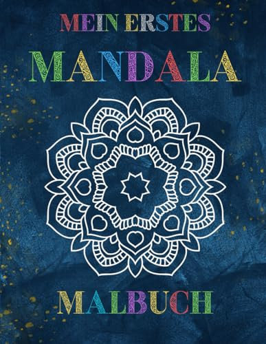 Mein erstes Mandala Malbuch: Malbuch mit einfachen Mandala-Mustern für Kinder, Erwachsene oder Senioren, mit 50 Designs zum Ausmalen, Entspannen und Fördern der Kreativität.