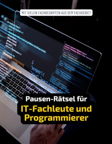 Ein Kreuzworträtsel-Buch für IT-Fachleute und Programmierer mit Begriffen aus dem Alltag von Computer-Spezialisten.: Rätsel und Knobelei in einem Kreuzworträtselheft für Programmierer und IT-Profis.