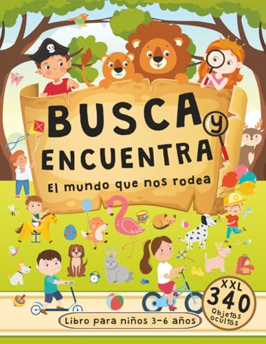 Busca y Encuentra El Mundo que nos Rodea Libro Para Niños 3-6 Años: Gran Libro de Imágenes Ocultas con Escenas Asombrosas, una Variedad de Objetos, Personas y Animales para Descubrir