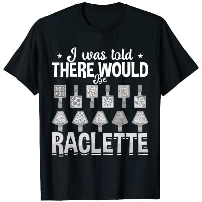 Raclette Cheese Grill Machine Dinner Fondue Recipes T-Shirt