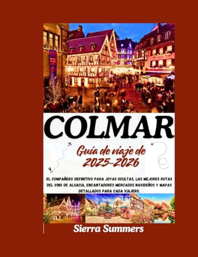 Guía de viaje de Colmar 2025-2026: El compañero definitivo para joyas ocultas, las mejores rutas del vino de Alsacia, encantadores mercados navideños y mapas detallados para cada viajero.