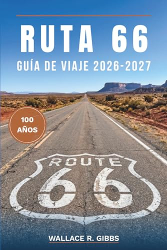 RUTA 66 GUÍA DE VIAJE 2026-2027: Paradas de carretera, moteles de neón y diners en ocho estados, con desvíos y eventos del centenario
