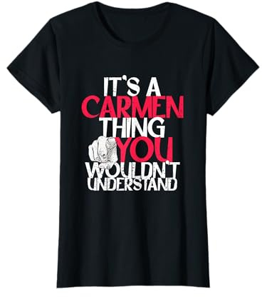 It's A Carmen Thing You Wouldn't Understand Maglietta