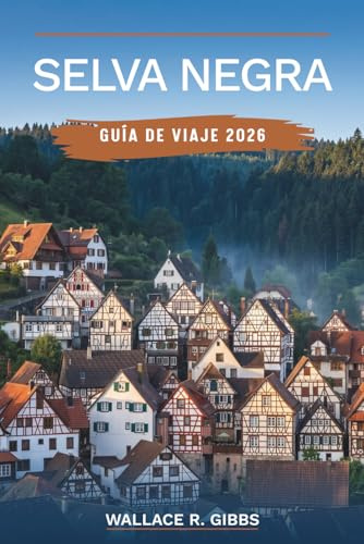 SELVA NEGRA GUÍA DE VIAJE 2026: Friburgo, Triberg y el lago Titisee, con itinerarios, dónde alojarse, qué comer y requisitos de entrada