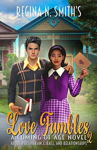 Love Fumbles 2: A Coming of Age Novel about Perseverance, Race, and Relationships