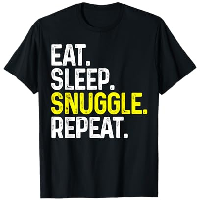 Eat Sleep Snuggle Repeat Funny Snuggling T-Shirt