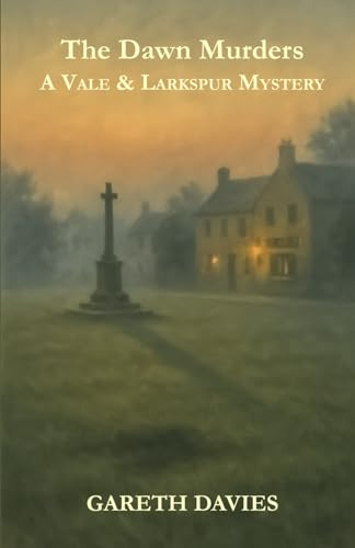 The Dawn Murders: A Vale & Larkspur Mystery (The Vale & Larkspur Mysteries)