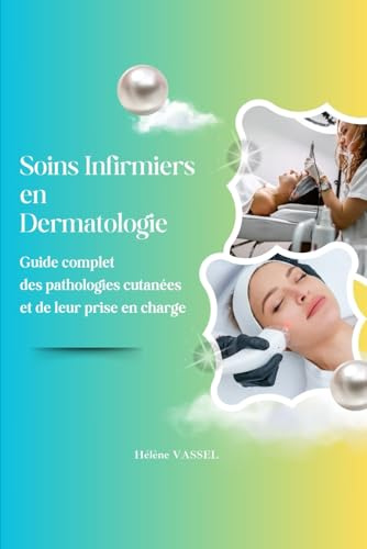 Soins infirmiers en Dermatologie : Guide complet des pathologies cutanées et de leur prise en charge