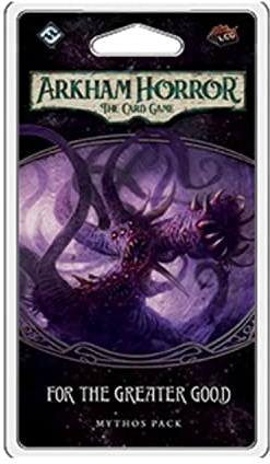 Fantasy Flight Games | Arkham Horror The Card Game: Mythos Pack - 4.3. For the Greater Good | Card Game | Ages 14+ | 1 to 4 Players | 60 to 120 Minutes Playing Time