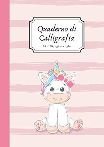 Quaderno di Calligrafia A4 Righe 120 Pagine: Ideale per esercitarsi nella Calligrafia e Lettering. Baby Unicorno