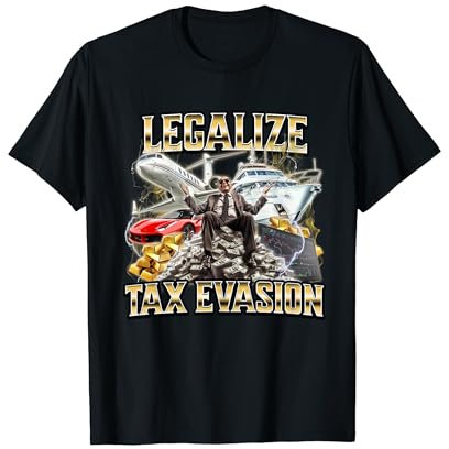 Legalize Tax Evasion T-Shirt