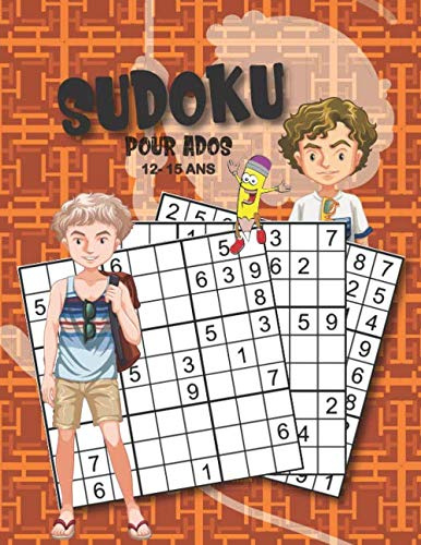 Sudoku Pour Ados 12-15 Ans: Sudoku 9x9 Pour Ados à partir de 12 ans | Niveau de Sudoku adapté à l'âge | Cahier D'activités Pour Ados 12-15 Ans
