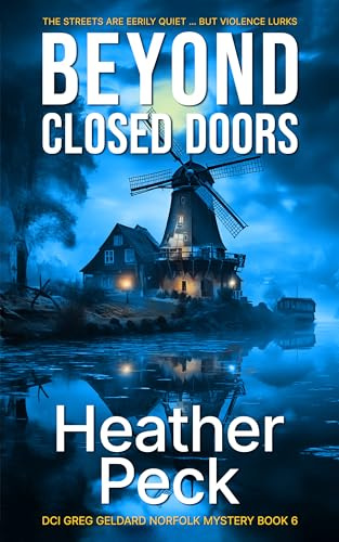 Beyond Closed Doors: An Atmospheric Norfolk Crime Mystery (DCI Greg Geldard Book 6)