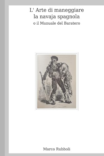 L' Arte di maneggiare la navaja spagnola, o il Manuale del Baratero