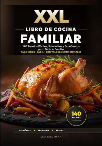 XXL Libro de Cocina Familiar para Todos los Bolsillos: 140 Recetas Fáciles, Saludables y Económicas para Toda la Familia: Menús exprés en 20 minutos ... color y nutrición (Libros de Cocina XXL [ES])
