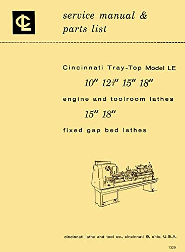 Cincinnati Tray-Top Metal Lathe Model LE 10 12-1/2 15 18 Owner Operator Parts Manual