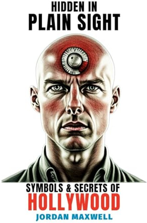Hidden In Plain Sight: Illuminati Symbols and Secrets of Hollywood