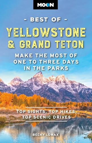 Moon Best of Yellowstone & Grand Teton: Make the Most of One to Three Days in the Parks (Moon Best of Travel Guide)