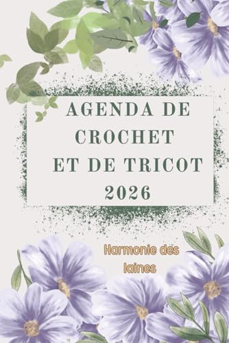 Agenda de crochet et de tricot 2026, Harmonie des laines: Une année de modèles créatifs, de gestion des fils et de planification de projets