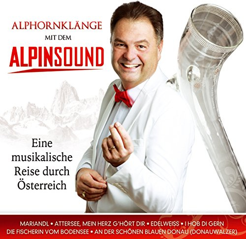 Eine musikalische Reise durch Österreich; Alphornklänge; Alphorn; Mariandl; Edelweiß; Die Fischerin vom Bodensee; An der schönen blauen Donau; Donauwalzer; Andachtsjodler; I hob di gern; Daniela Santos