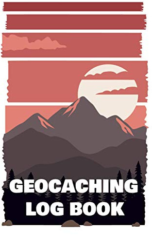 Geocaching Log Book: Geocacher Notebook with Blank Pages to Write In - Geocache Finds and Adventures Supplies - Geocaching Log Sheets
