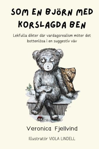 SOM EN BJÖRN MED KORSLAGDA BEN: Lekfulla dikter där vardagsrealism möter det bottenlösa i en suggestiv väv