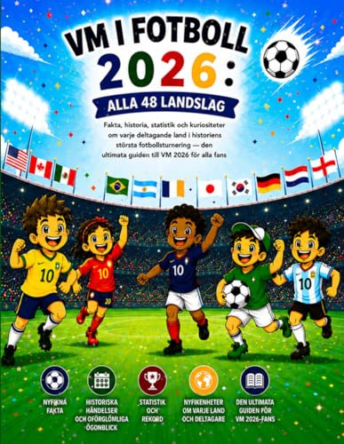 VM i Fotboll 2026: Alla 48 Landslag: Fakta, historia, statistik och kuriositeter om varje deltagande land i historiens största fotbollsturnering — den ultimata guiden till VM 2026 för alla fans