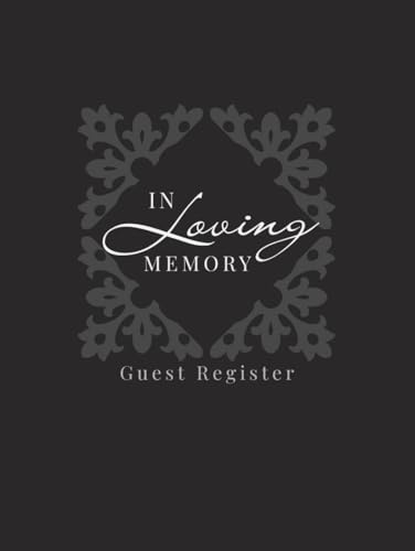In Loving Memory Guest Register: A Hardcover Funeral Sign-In Book for Condolences, Memories, Family, and Friends