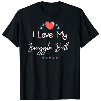 I Love My Snuggle Butt Cute Mothers Day T-Shirt Gift T-Shirt
