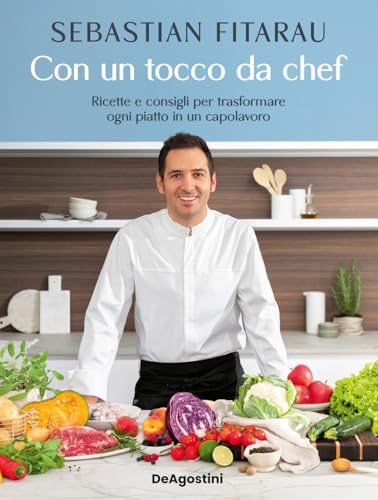 Con un tocco da chef. Ricette e consigli per trasformare ogni piatto in un capolavoro