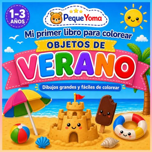 Libro para Colorear Verano para Niños de 1 a 3 Años: Dibujos Grandes, Actividades Fáciles y Objetos Divertidos para Aprender Jugando: Con cubos de ... (Mi primer libro para colorear PequeYoma)