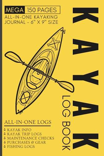 Kayak Log Book: Mega 150 Page Adventure Journal with Advanced Maintenance Checklists, Gear Supplies, Annual Planner & more
