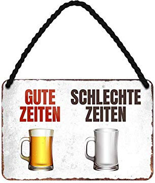 Gute Zeiten Schlechte Zeiten - lustiges Bierschild - witziges Retro Deko Metallschild mit Kordel und Saugnapf - Dekoration Werkstatt Partykeller Biergarten Partyraum Kneipe Man Cave - 18x12cm