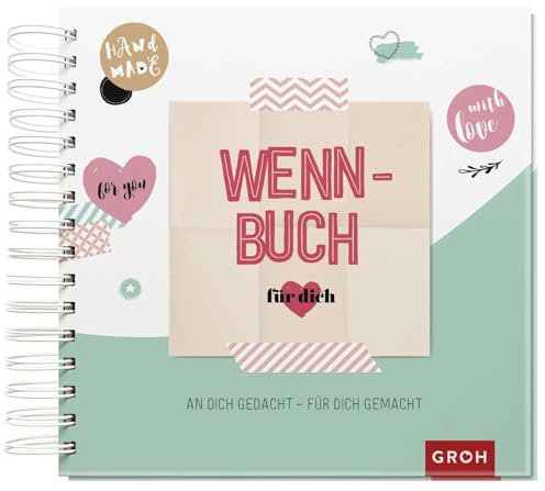 Wenn-Buch für dich – An dich gedacht – Für dich gemacht: Wenn-Buch zum Selbstgestalten mit Tipps zum Befüllen | Ein liebevolles DIY-Geschenk (Kreatives Wenn Buch zum Selbstgestalten)