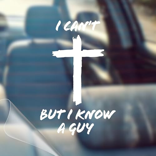 I Can't, But I Know A Guy - Christian Jesus Cross Car Vinyl Decal Bumper Sticker for Car, Wall, Window, Vehicle, Weather Resistant, Viral (1, White)