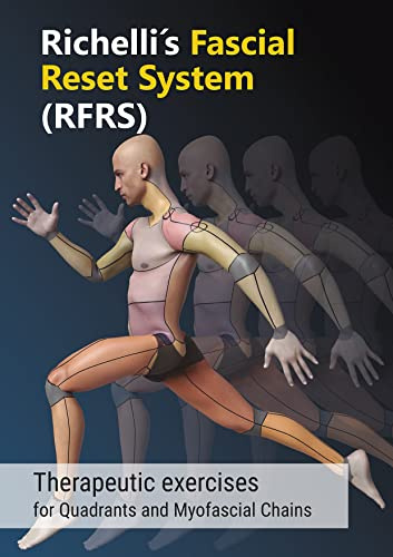 Richelli's Fascial Reset System: Therapeutic exercises for Quadrants and Myofascial Chains