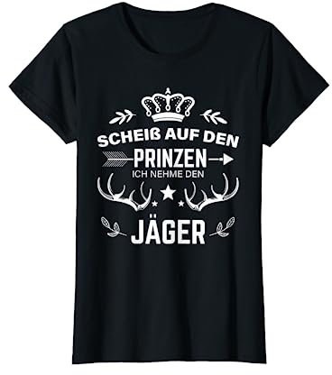 Scheiß auf den Prinzen Jägerin Frauen Jäger T-Shirt