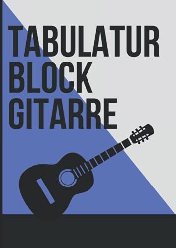 Tabulatur Block Gitarre: Leeres Gitarren Tabulatur Notenbuch Mit 110 Seiten Zum Ausfüllen Für Musikunterricht. Gitarre Tabs Heft Zum Lernen Für Schüler Und Als Notenheft Lehrer A4
